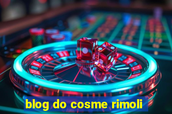 blog do cosme rimoli